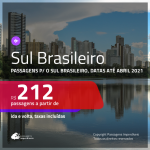 Passagens para o <b>SUL BRASILEIRO</b>, com datas até ABRIL 2021! Valores a partir de R$ 212, ida e volta!