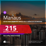 Passagens para <b>MANAUS</b>, com datas para viajar até MARÇO 2021! Valores a partir de R$ 215, ida e volta, c/ taxas!