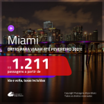 Passagens para <b>MIAMI</b>, com datas para viajar até FEVEREIRO 2021! Valores a partir de R$ 1.211, ida e volta, c/ taxas!