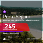 Passagens para <b>PORTO SEGURO</b>, com datas para viajar até MARÇO 2021! A partir de R$ 245, ida e volta, c/ taxas!