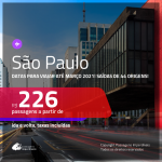 Passagens para <b>SÃO PAULO</b>, com datas para viajar até MARÇO 2021! Valores a partir de R$ 226, ida e volta, c/ taxas!