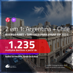 Passagens 2 em 1 – <b>ARGENTINA: Buenos Aires + CHILE: Santiago</b>, com datas para viajar em 2021! A partir de R$ 1.235, todos os trechos, c/ taxas!