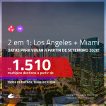 Passagens 2 em 1 – <b>LOS ANGELES + MIAMI</b>, com datas para viajar a partir de SETEMBRO 2020! Valores a partir de R$ 1.510, todos os trechos, c/ taxas!