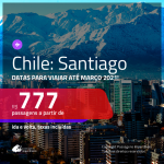 Passagens para o <b>CHILE: Santiago</b>, com datas para viajar até MARÇO/2021! A partir de R$ 777, ida e volta, c/ taxas!