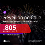 Passagens para o <b>RÉVEILLON</b> no <b>CHILE: Santiago</b>! A partir de R$ 805, ida e volta, c/ taxas!