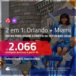 Passagens 2 em 1 – <b>ORLANDO + MIAMI</b>, com datas para viajar a partir de SETEMBRO 2020! Valores a partir de R$ 2.066, todos os trechos, c/ taxas!