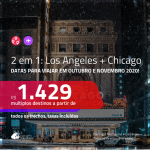 Passagens 2 em 1 – <b>LOS ANGELES + CHICAGO</b>, com datas para viajar em OUTUBRO e NOVEMBRO 2020! A partir de R$ 1.429, todos os trechos, c/ taxas!