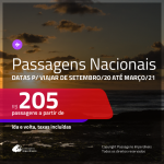 <b>PASSAGENS NACIONAIS</b>, com datas para viajar de SETEMBRO/20 até MARÇO/21! Valores a partir de R$ 205, ida e volta!