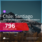 Passagens para o <b>CHILE: Santiago</b>, com datas para viajar a partir de SET/20 até MAIO/21, inclusive Réveillon, Férias de JAN/21 e mais! A partir de R$ 796, ida e volta, c/ taxas!