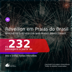 Passagens para o <b>RÉVEILLON</b> em <b>PRAIAS DO BRASIL</b>! Valores a partir de R$ 232, ida e volta!