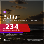 Passagens para a <b>BAHIA: Porto Seguro, Salvador ou Ilhéus</b>, com datas para viajar a partir de Setembro/2020 e opções até Junho/2021! Valores a partir de R$ 234, ida e volta, c/ taxas!