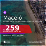 Passagens para <b>MACEIÓ</b>, com datas para viajar a partir de Setembro/2020 e opções até Maio/2021! Valores a partir de R$ 259, ida e volta, c/ taxas!