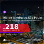 Passagens para <b>RIO DE JANEIRO ou SÃO PAULO</b>, com datas para viajar a partir de Setembro/2020 e opções até Julho/2021! Valores a partir de R$ 218, ida e volta, c/ taxas!