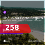 Passagens para <b>ILHÉUS ou PORTO SEGURO</b>, com datas para viajar a partir de Setembro/2020 até Junho/2021! Valores a partir de R$ 258, ida e volta, c/ taxas!