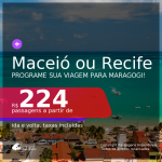 Programe sua viagem para MARAGOGI! Passagens para <b>RECIFE ou MACEIÓ</b>, com datas até JUNHO 2021! A partir de R$ 224, ida e volta, c/ taxas!