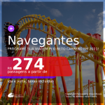 Programe sua viagem para o Beto Carrero em 2021! Passagens para <b>NAVEGANTES</b>, com datas para viajar até Junho/2021! A partir de R$ 274, ida e volta, c/ taxas!