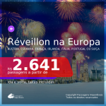 Passagens para o <b>RÉVEILLON na EUROPA</b>! Vá para a <b>ÁUSTRIA, ESPANHA, FRANÇA, IRLANDA, ITÁLIA, PORTUGAL ou SUÍÇA</b>! A partir de R$ 2.641, ida e volta, c/ taxas!