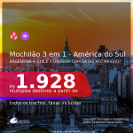 MOCHILÃO NA AMÉRICA DO SUL em 2021!!! Passagens 3 em 1 – <b>ARGENTINA: Buenos Aires + CHILE: Santiago + URUGUAI: Montevideo</b>, com datas para viajar até JUNHO 2021! A partir de R$ 1.928, todos os trechos, c/ taxas!