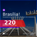 Programe sua viagem para a  CHAPADA DOS VEADEIROS! Passagens para <b>BRASÍLIA</b>!, com datas para viajar até JUNHO 2021 A partir de R$ 220, ida e volta, c/ taxas!