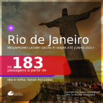 MegaPromo LATAM! Passagens para o <b>RIO DE JANEIRO</b>, com datas para viajar até JUNHO 2021! A partir de R$ 183, ida e volta, c/ taxas!