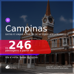 Passagens para <b>CAMPINAS</b>, com datas para viajar a partir de Setembro/2020 e opções até Junho/2021! A partir de R$ 246, ida e volta, c/ taxas!