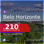 Programe sua viagem para Ouro Preto ou Tiradentes! Passagens para <b>BELO HORIZONTE</b>, com datas para viajar a partir de Setembro/2020 e opções até Junho/2021! A partir de R$ 210, ida e volta, c/ taxas!