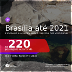 Programe sua viagem para a CHAPADA DOS VEADEIROS!!! Passagens para <b>BRASÍLIA</b>, com datas para viajar até JUNHO 2021! A partir de R$ 220, ida e volta, c/ taxas!