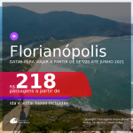 Passagens para <b>FLORIANÓPOLIS</b>, com datas para viajar a partir de set/20 até JUNHO 2021! A partir de R$ 218, ida e volta, c/ taxas!