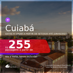 Passagens para <b>CUIABÁ</b>, com datas para viajar a partir de Setembro/2020 e opções até Junho/2021! A partir de R$ 255, ida e volta, c/ taxas!