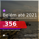 Passagens para <b>BELÉM</b>, com datas para viajar a partir de SET/20 até JUNHO 2021! A partir de R$ 356, ida e volta, c/ taxas!