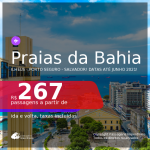 Passagens para as <b>PRAIAS DA BAHIA: Ilhéus, Porto Seguro ou Salvador</b>, com datas para viajar até JUNHO 2021! A partir de R$ 267, ida e volta, c/ taxas!