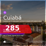 Passagens para <b>CUIABÁ</b>, com datas para viajar até JUNHO 2021! A partir de R$ 285, ida e volta, c/ taxas!