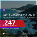 Passagens para <b>SANTA CATARINA: Chapecó, Florianópolis, Joinville ou Navegantes</b>, com datas para viajar até JULHO 2021! A partir de R$ 247, ida e volta, c/ taxas!