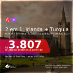 Passagens 2 em 1 – <b>IRLANDA: Dublin + TURQUIA: Istambul</b>, com datas para viajar de Janeiro até Março 2021! A partir de R$ 3.807, todos os trechos, c/ taxas!