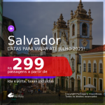 Programe sua viagem para Morro de São Paulo, Praia do Forte e mais! Passagens para <b>SALVADOR</b>, com datas para viajar até JULHO 2021! A partir de R$ 299, ida e volta, c/ taxas!