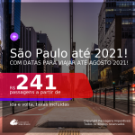 Passagens para <b>SÃO PAULO</b>, com datas para viajar até AGOSTO 2021! A partir de R$ 241, ida e volta, c/ taxas!