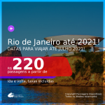 Passagens para o <b>RIO DE JANEIRO</b>, com datas para viajar até JULHO 2021! A partir de R$ 220, ida e volta, c/ taxas!