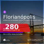 Passagens para <b>FLORIANÓPOLIS</b>, com datas para viajar até AGOSTO 2021! A partir de R$ 280, ida e volta, c/ taxas!