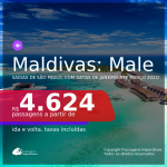 Passagens para as <b>MALDIVAS: Male</b>, com datas para viajar em 2021, de Janeiro até Março! A partir de R$ 4.624, ida e volta, c/ taxas!