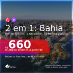 Passagens 2 em 1 <b>BAHIA</b> – Vá para: <b>Porto Seguro + Salvador</b>, com datas para viajar até JULHO 2021! A partir de R$ 660, todos os trechos, c/ taxas!