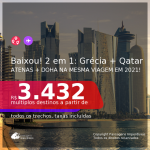 BAIXOU!!! Voando Qatar! Passagens 2 em 1 – <b>GRÉCIA: Atenas + QATAR: Doha</b>, com datas para viajar em 2021, de JANEIRO até JULHO, inclusive para o Verão Europeu! A partir de R$ 3.432, todos os trechos, c/ taxas!