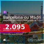 Passagens para a <b>ESPANHA: Barcelona ou Madri</b>, com datas para viajar em 2021! A partir de R$ 2.095, ida e volta, c/ taxas!