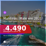 Passagens para as <b>MALDIVAS: Male</b>, com datas para viajar em 2021, de Janeiro até Março! A partir de R$ 4.490, ida e volta, c/ taxas!