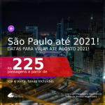 Passagens para <b>SÃO PAULO</b>, com datas para viajar até AGOSTO 2021! A partir de R$ 225, ida e volta, c/ taxas!