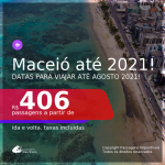 Passagens para <b>MACEIÓ</b>, com datas para viajar até AGOSTO 2021! A partir de R$ 406, ida e volta, c/ taxas!