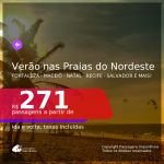 Verão nas PRAIAS DO NORDESTE! Passagens para <b>Aracaju, Fortaleza, Ilhéus, João Pessoa, Maceió, Natal, Porto Seguro, Recife, Salvador ou São Luís</b>, com datas para viajar de Dezembro/2020 até Março/2021! A partir de R$ 271, ida e volta, c/ taxas!