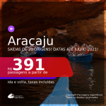 Passagens para <b>ARACAJU</b>, com datas para viajar até JULHO 2021! A partir de R$ 391, ida e volta, c/ taxas!