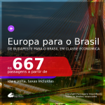 Muito bom! Da Europa para o Brasil, em Classe Econômica! De Budapeste para SP ou RJ, com datas até 2021, a partir de R$ 667 (110 EUROS), ida e volta, c/ taxas!