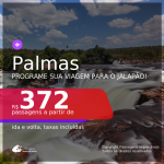 Programe sua viagem para o Jalapão! Passagens para <b>PALMAS</b>, com datas para viajar até AGOSTO 2021! A partir de R$ 372, ida e volta, c/ taxas!