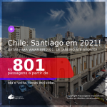 Passagens para o <b>CHILE: Santiago</b>, com datas para viajar em 2021: de Janeiro até Agosto! A partir de R$ 801, ida e volta, c/ taxas!